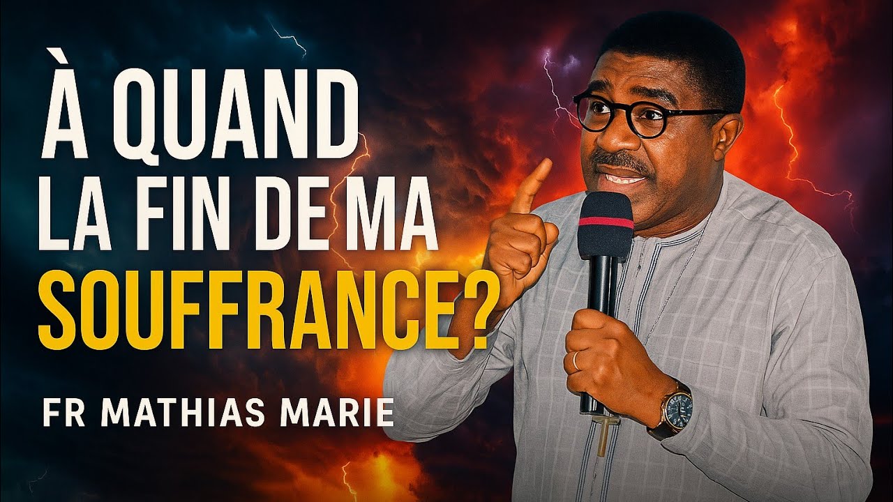 A quand la fin de ma souffrance ? Fr Mathias Marie 🔥❤️🔥