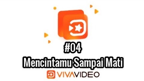 Viva Video 04 Mencintamu Sampai Mati Official Lyric