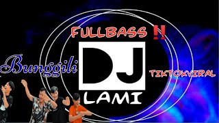 DJ BUNGGILI‼️Remix(RhmatTahalu|IanInombI) ViralTiktok_FULLBASS_BONGKAR2021