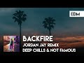 Deep Chills & Not Famous - Backfire (Jordan Jay Remix)