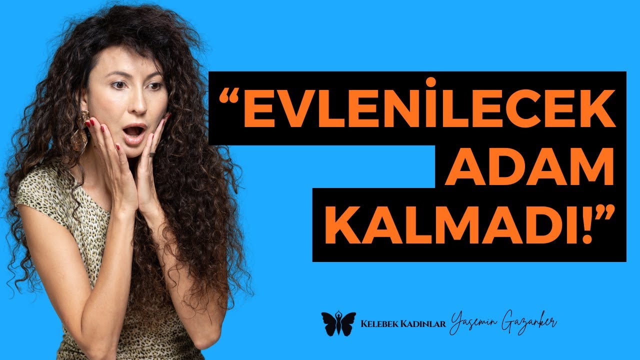 "Evlenilecek Adam Kalmadı!" I @KelebekKadinlar 