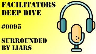 Facilitators Deep Dive #0095 - Surrounded by Liars by Thomas Erikson
