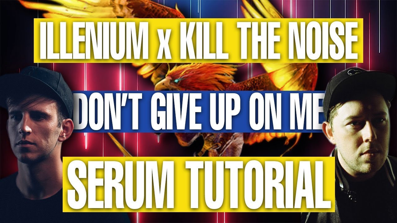 How To Sound Like Kill The Noise & Illenium Serum Tutorial [FREE DOWNLOADS]