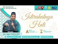 Istirahatnya Hati - Ust. Agus Tonik, S.Pd.