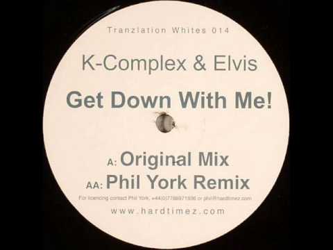 K Complex — K-Complex & Elvis ‎- Get Down With Me! (Original Mix)