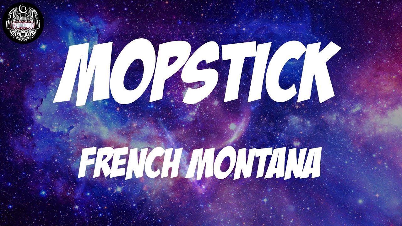French Montana Mopstick (Lyrics) YouTube