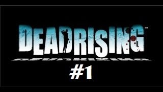 Dead Rising Infinity Mode Part #1 - This Is My Day!