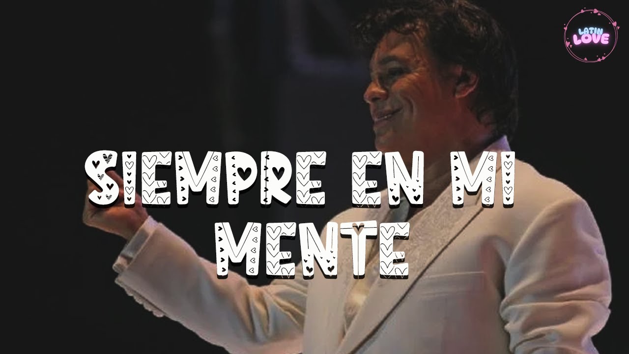 Juan Gabriel - Siempre en Mi Mente (Letra)