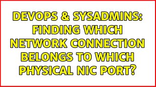 Celebrity DevOps & SysAdmins: Finding Which Network Connection Belongs To Which Physical NIC Port? Profile