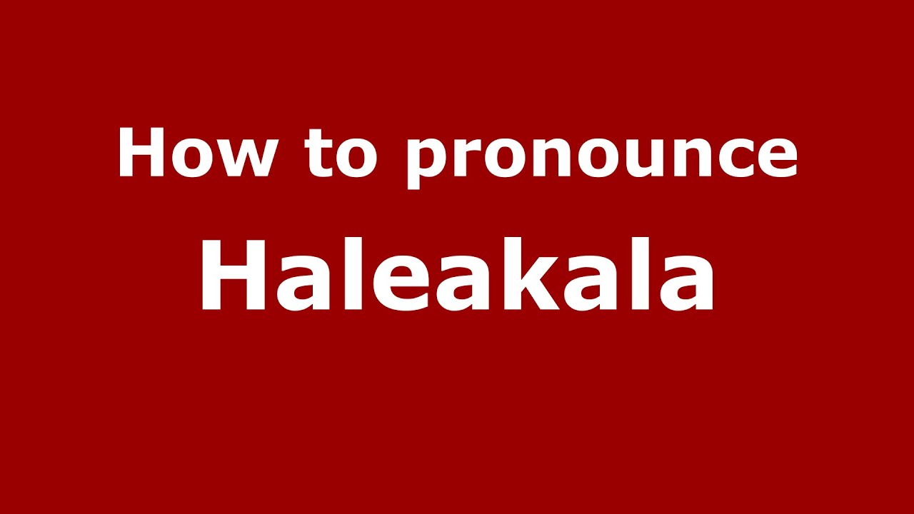 How to pronounce Haleakala (American English/US) - PronounceNames.com