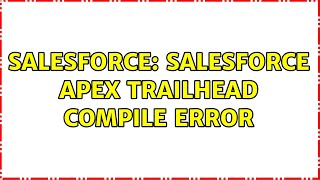 Celebrity Salesforce: Salesforce Apex Trailhead Compile Error Profile