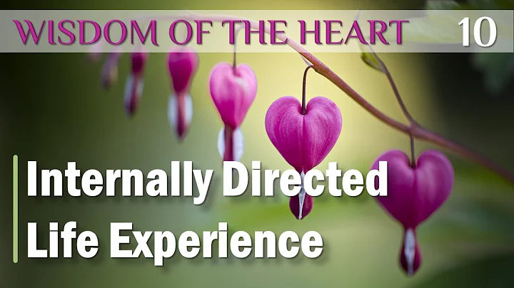 Wisdom of the Heart 10 | Internally Directed Life ...