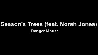 Danger Mouse - Season's Trees (feat. Norah Jones) (karaoke)