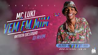 MC Luki - Vem em mim (Dj Alvim) Lançamento 2018 - Exclusivo