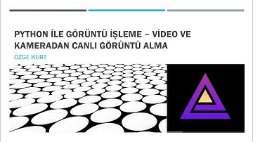 Python ile Görüntü İşleme- Kameradan Canlı Görüntü Alma