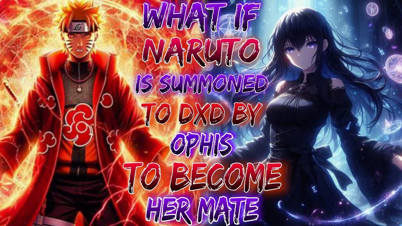 What if Naruto is Summoned to DxD by Ophis to Become her Mate