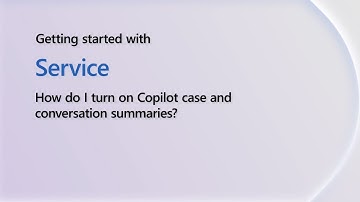 Enabling Copilot Case and Conversation Summaries | Getting Started with Dynamics 365