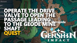 Operate The Drive Valve To Open The Passage Leading To The Geode Mine Shaft Genshin Impact