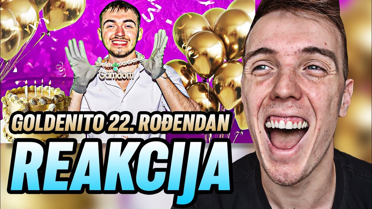GOLDENITOV 22. ROĐENDAN *najgori do sad* - CHODA REAKCIJA