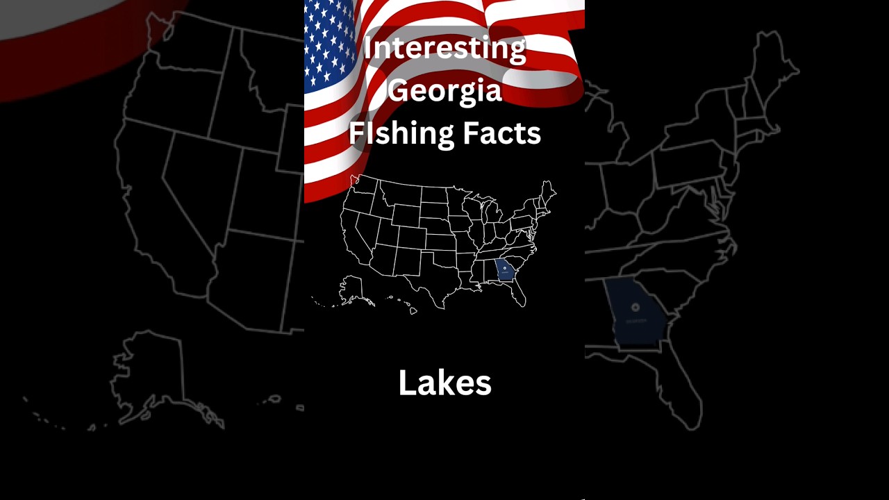 Interesting Georgia Fishing Facts; Lakes