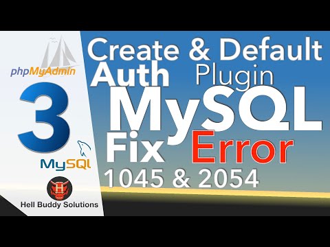 [PhpMyAdmin MySQL] Fix Login Errors 1045 & 2054 – [Part 3] – CREATE, GRANT & default-authentication