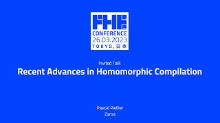 Invited Talk: Recent Advances in Homomorphic Compilation w/ Pascal Paillier
