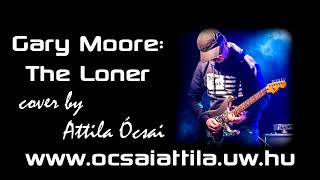 Gary Moore - The Loner (cover by Attila Ócsai)