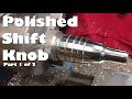 (1/2) Making a Custom Polished Billet Aluminum Shift Knob for Jeep Wrangler TJ on the mini lathe