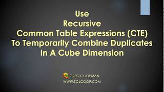 Use Recursive Common Table Expressions CTE To Temporarily Combined Duplicates In Cube Dimensions