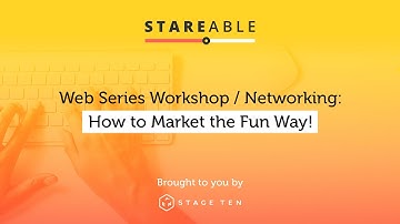 Stareable Webinar: How To Market Your Web Series... the fun way!