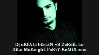 Dj UrFaLi VS zErDiL Lo DiLo MeKe GiRi PARtY rEMiX 2010
