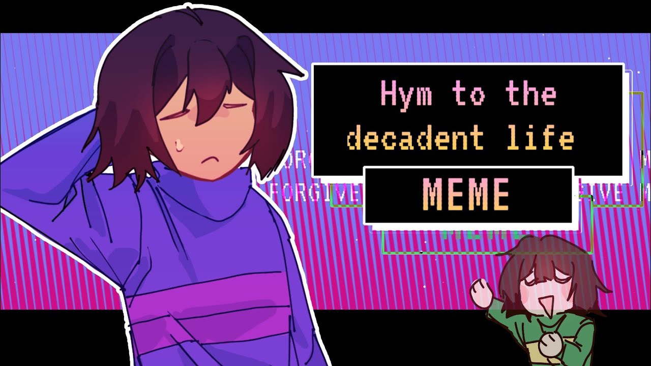 Hym to the decadent life MEME [ UNDERTALE ]