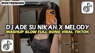 Download Lagu DJ ADE SU NIKAH X MELODY MASHUP SLOW FULL SONG VIRAL TIKTOK TERBARU 2025  MP3