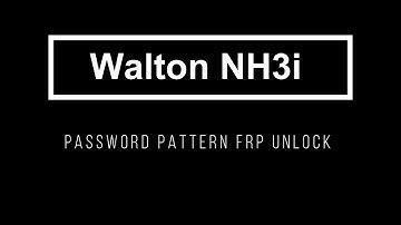 walton nh3i password | nh3i frp unlock with cm2 | nh3i pattern unlock | nh3i password unlock | nh3i