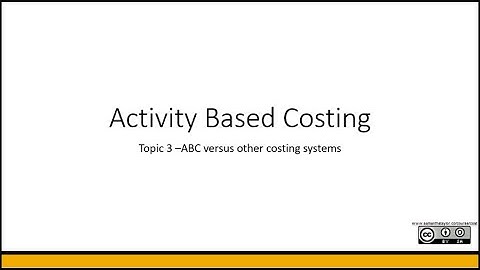 ABC vs. Other Costing Systems | Topic 3 | Activity Based Costing