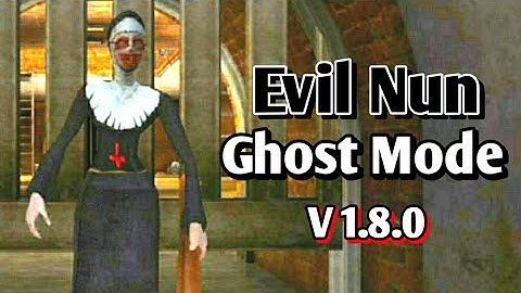 Evil Nun Version 1.8.0 In Ghost Mode Full Gameplay | New Update