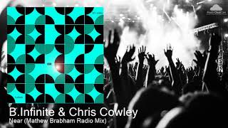 B.infinite & Chris Cowley - Near (Mathew Brabham Radio Mix) [Nu Disco]