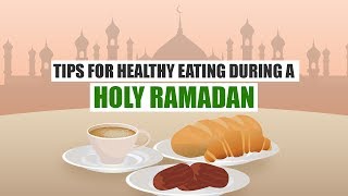 Tips for Healthy Eating During a Holy Ramadan