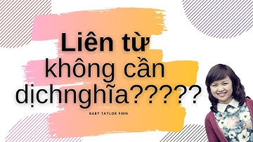 Bài 11-Mẹo làm câu hỏi Liên Từ KHÔNG CẦN DỊCH CÂU