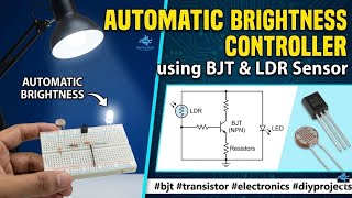 Automatic Brightness Controller using BJT & LDR Sensor | #bjt #transistor #electronics #diyprojects