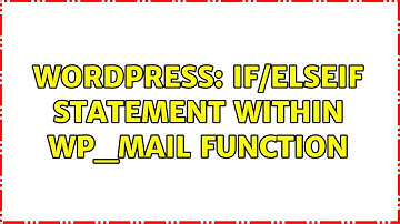 Wordpress: If/elseif statement within wp_mail function
