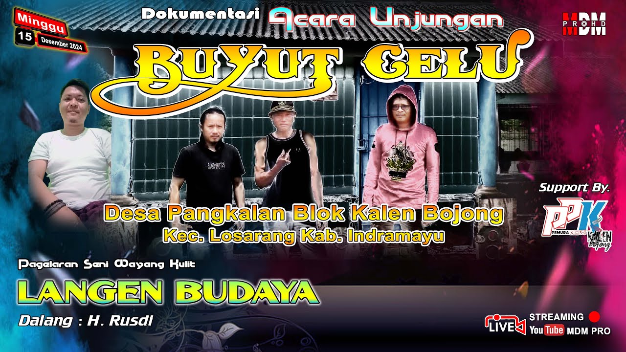 🔴LIVE UNJUNGAN BUYUT CELU Desa Pangkalan Blok Kalen Bojong - Losarang - Indramayu | 15-12-2024