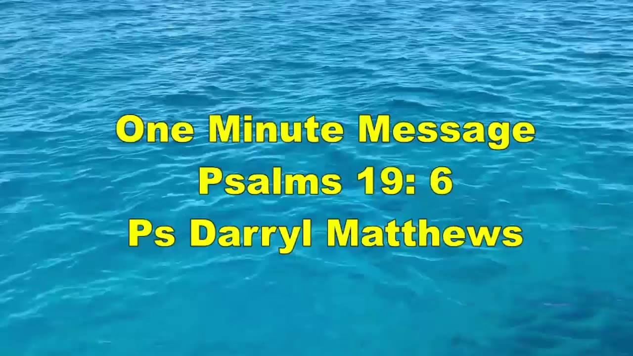 One Minute Message - God's Way Ahead Of You - Psalm 19: 6 