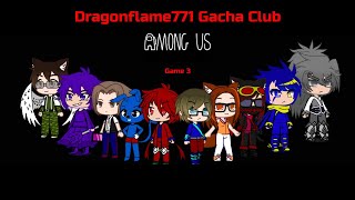 Dragonflame771s Gacha Club - AMONG US Game 3