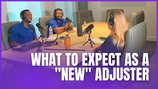 Season 1, Episode 1 - What To Expect As A "New" Adjuster