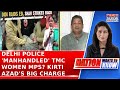 Kirti Azad Levels Big Charge Against Delhi Police Over Detention Of Protesting TMC MPs