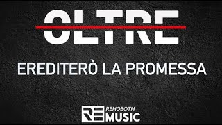 Video thumbnail of "Erediterò la promessa - OLTRE (Rehoboth Music)"