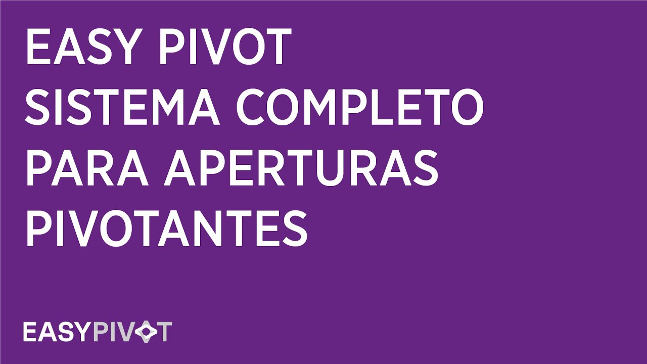 EASY PIVOT | EL SISTEMA COMPLETO PARA ABERTURAS PIVOTANTES - YouTube