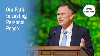 Our Path to Lasting Personal Peace  | Steven J. Hafen | 2024