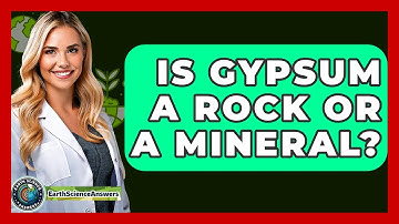 Is Gypsum A Rock Or A Mineral? - Earth Science Answers